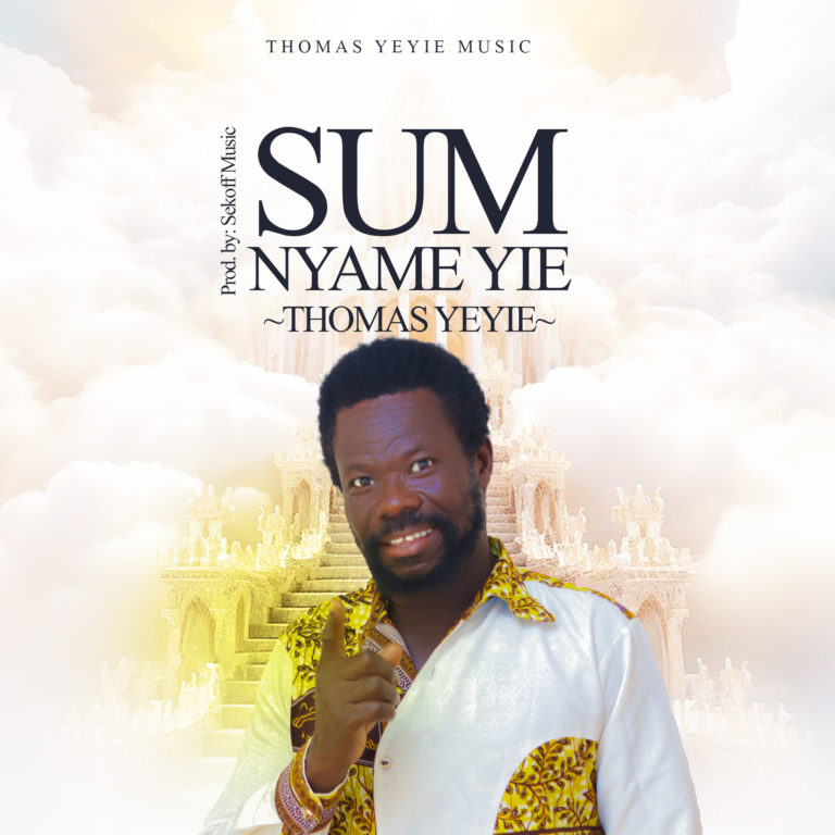 Thomas Yeyie - Sum Nyame Yie.www.ghanasong.org