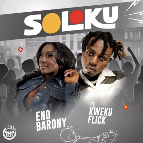 DOWNLOAD MP3 : Eno Barony Ft Kweku Flick – Soloku