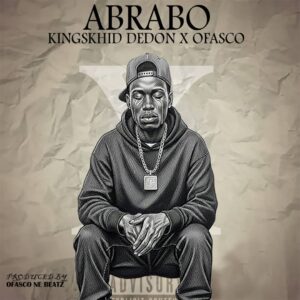 Kingskhid Dedon x Ofasco - Abrabo (Prod By Ofasco Ne Beatz)