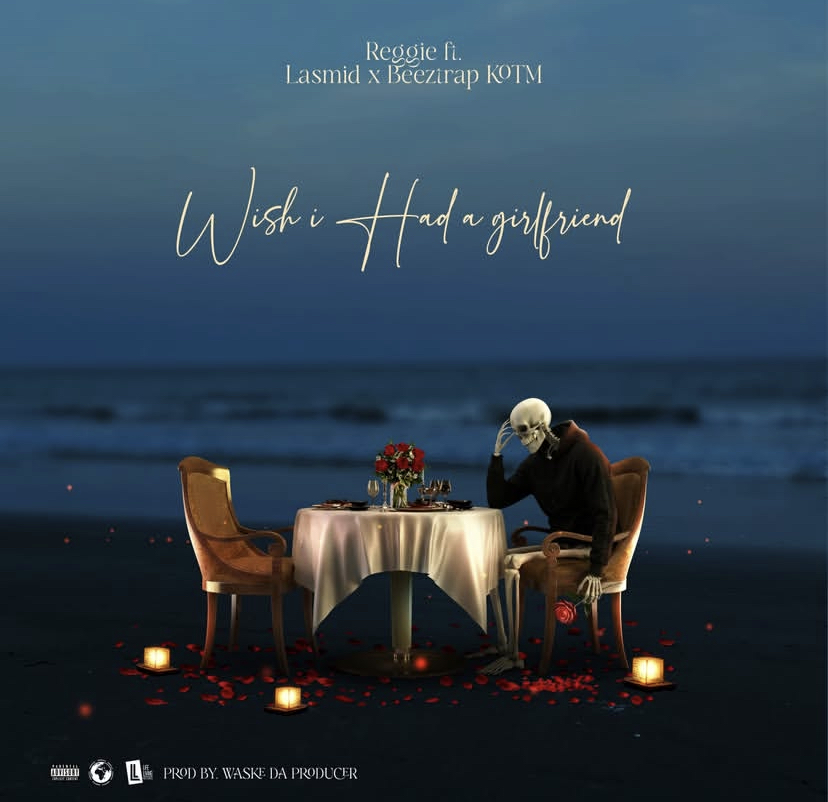 DOWNLOAD MP3 : Reggie Ft Lasmid x Beeztrap KOTM – Wish I Had A Girlfriend (Maye Dinn)
