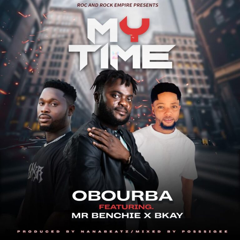 DOWNLOAD MP3 : Obourba – My Time Ft Mr Benchie x B Kay