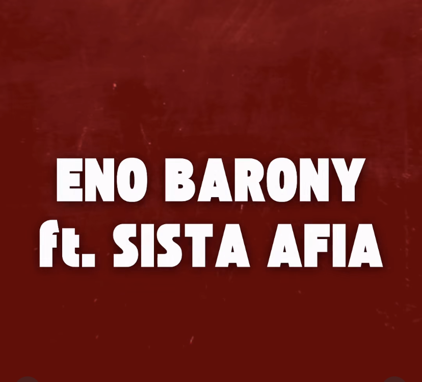 Eno Barony Ft Sista Afia – Big Girls