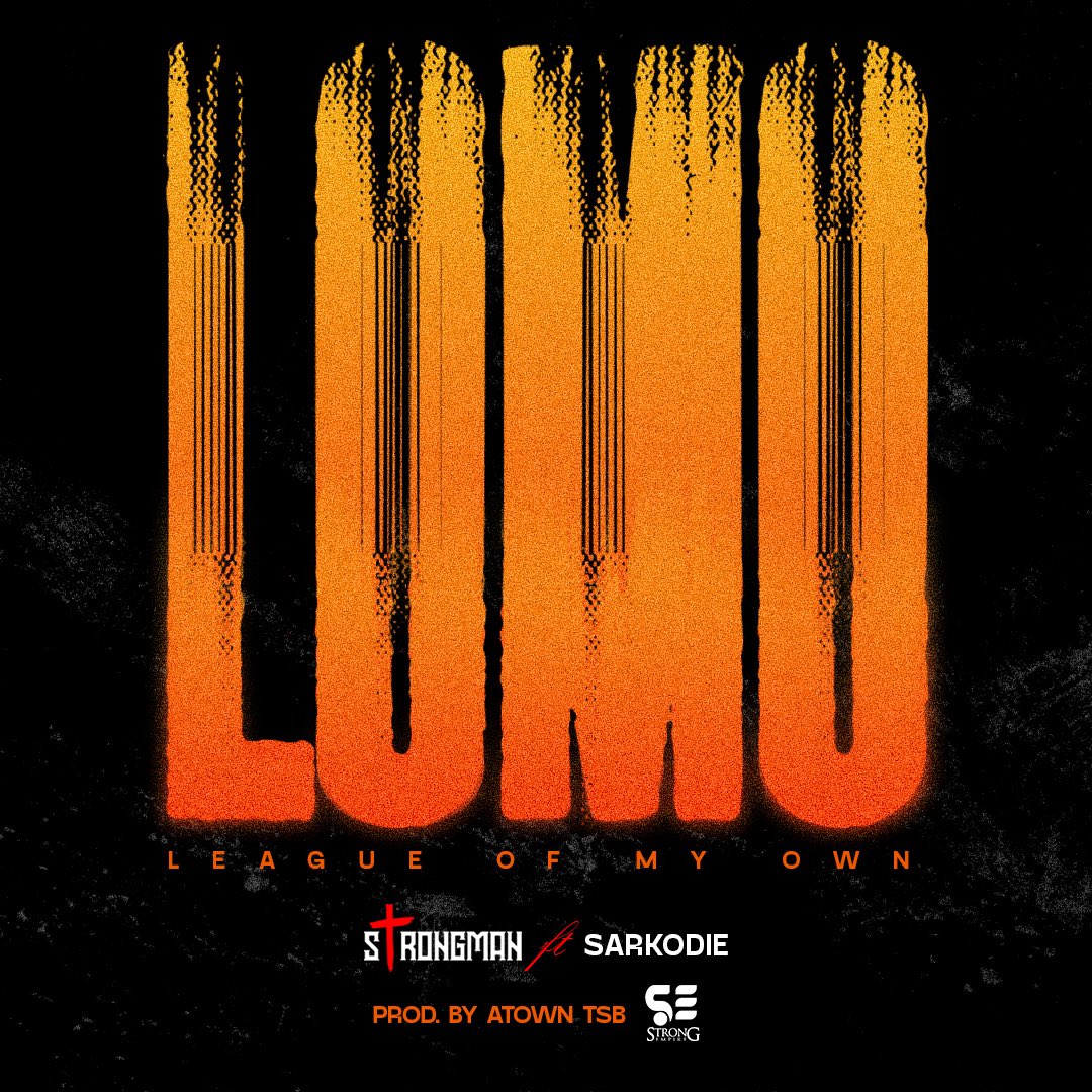 Strongman Ft Sarkodie – Lomo (League Of My Own)