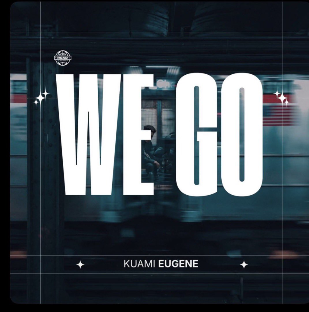 Kuami Eugene New Song We Go (You Know You Know We Go We Go)