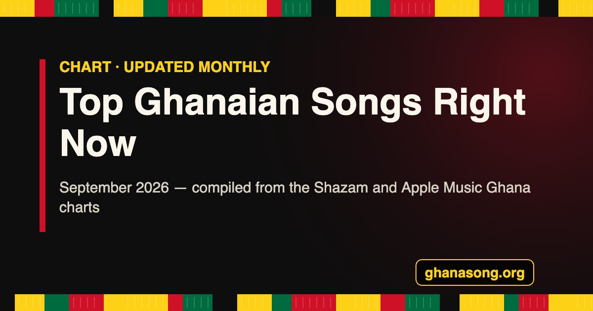 Top Ghanaian Songs Right Now — September 2026 chart