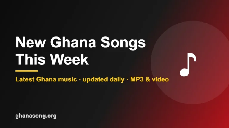 New Ghana Songs This Week – Latest Ghana Music Mp3 Download & Lyrics