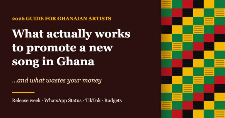 Promoting a New Song in Ghana: What Actually Works in 2026 (and What Wastes Your Money)